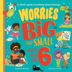 Worries Big and Small When You Are 6 - Wilson, Hannah