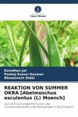 REAKTION VON SUMMER OKRA [Abelmoschus esculentus (L) Moench]