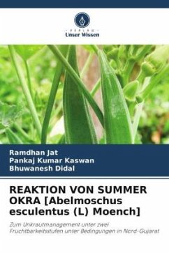 REAKTION VON SUMMER OKRA [Abelmoschus esculentus (L) Moench] - Jat, Ramdhan;Kaswan, Pankaj Kumar;Didal, Bhuwanesh