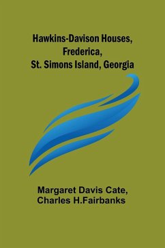 Hawkins-Davison Houses, Frederica, St. Simons Island, Georgia - H. Fairbanks, Charles; Margaret Davis Cate