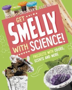 Get Smelly with Science! - Olson, Elsie