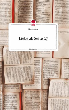 Liebe ab Seite 27. Life is a Story - story.one - Neuland, Lisa