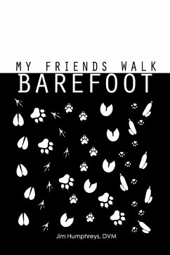 My Friends Walk Barefoot - Humphreys, DVM Jim