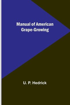 Manual of American Grape-Growing - P. Hedrick, U.