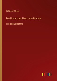 Die Hosen des Herrn von Bredow - Alexis, Willibald