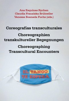 Cover Coreografías transculturales : liber amicorum para Yvette Sánchez = Choreographien transkultureller Begegnungen : Festschrift für Yvette Sánchez = Choreographing Transcultural Encounters : liber amicorum honoring Yvette Sánchez