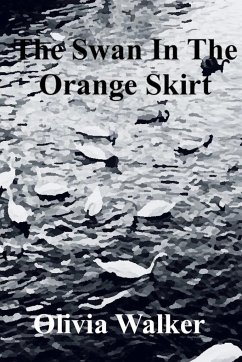 The Swan In The Orange Skirt - Walker, Olivia