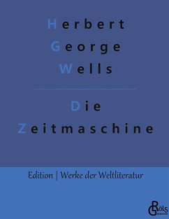 Die Zeitmaschine - Wells, H. G.