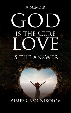 God Is the Cure, Love Is the Answer - Nikolov, Aimee Cabo