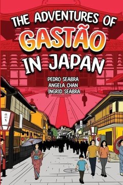 The Adventures of Gastão In Japan - Seabra, Ingrid; Seabra, Pedro; Chan, Angela