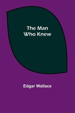 The Man Who Knew - Wallace, Edgar