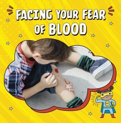 Facing Your Fear of Blood - Schwartz, Heather E.