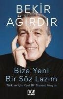 Bize Yeni Bir Söz Lazim - Agirdir, Bekir