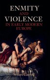 Enmity and Violence in Early Modern Europe Enmity and Violence in Early Modern Europe