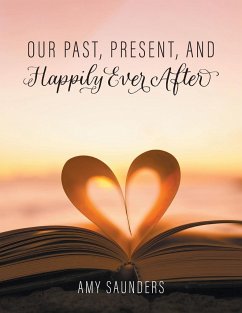 Our past, present, and happily ever after - Saunders, Amy