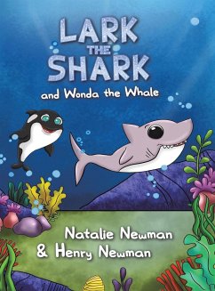 Lark the Shark and Wonda the Whale - Newman, Natalie; Newman, Henry
