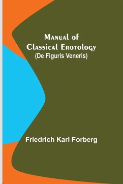 Manual of Classical Erotology (De figuris Veneris) - Karl Forberg, Friedrich