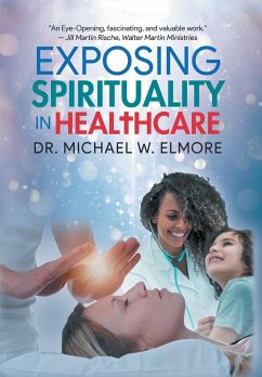 Exposing Spirituality in Healthcare - Michael W. Elmore