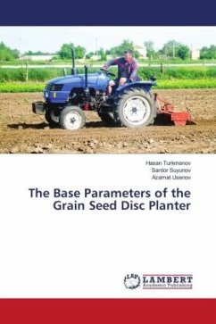 The Base Parameters of the Grain Seed Disc Planter - Turkmenov, Hasan;Suyunov, Sardor;Usenov, Azamat