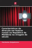 Características da direcção em teatros russos na República da Moldávia na viragem do século