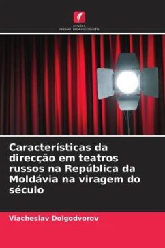 Características da direcção em teatros russos na República da Moldávia na viragem do século - Dolgodvorov, Viacheslav