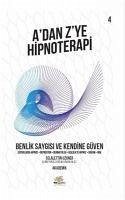 Benlik Saygisi ve Kendine Güven - Adan Zye Hipnoterapi 4. Kitap - Uzuner, Celalettin