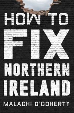 How to Fix Northern Ireland - O'Doherty, Malachi