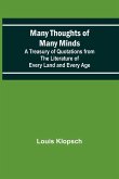 Many Thoughts of Many Minds; A Treasury of Quotations from the Literature of Every Land and Every Age