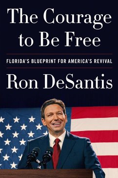 The Courage to Be Free - DeSantis, Ron