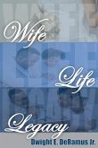 Wife, Life, and Legacy