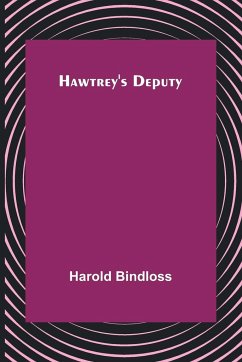 Hawtrey's Deputy - Bindloss, Harold