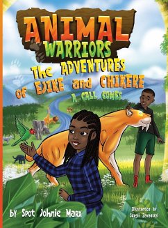 Animal Warriors Adventures of Ejike and Chikere A Call Comes - Marx, Spot Johnie