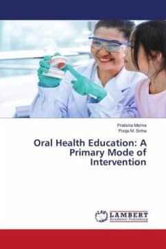 Oral Health Education: A Primary Mode of Intervention - Mishra, Pratisha;Sinha, Pooja M.