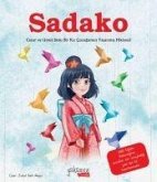 Sadako - Cesur ve Umut Dolu Bir Kiz Cocugunun Yasanmis Hikayesi