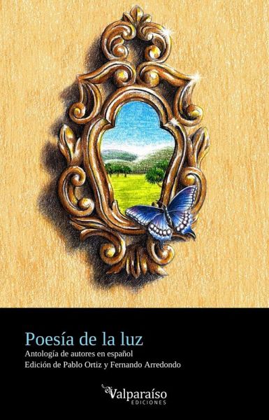 Poesía de la luz : antología de autores en español Poesía de la luz : antología de autores en español