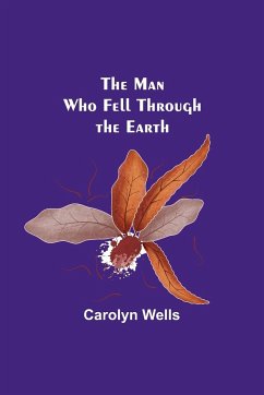 The Man Who Fell Through the Earth - Wells, Carolyn