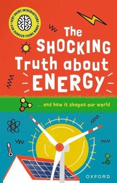 Very Short Introductions for Curious Young Minds: The Shocking Truth about Energy - Goldsmith, Mike