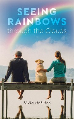Seeing Rainbows through the Clouds - Marinak, Paula