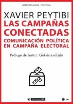 Las campañas conectadas : comunicación política en campaña electoral - Peytibi, Xavier
