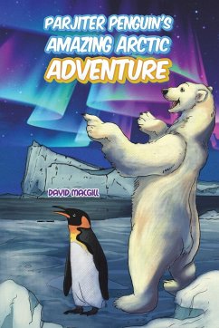 Parjiter Penguin's Amazing Arctic Adventure - MacGill, David