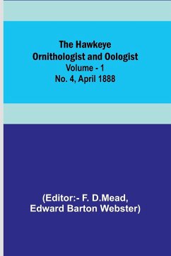 The Hawkeye Ornithologist and Oologist. Vol. 1. No. 4 April 1888 - Barton Webster, Edward