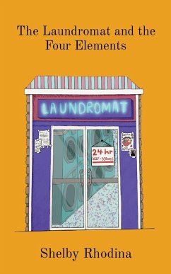 The Laundromat and the Four Elements - Ward, Shelby R