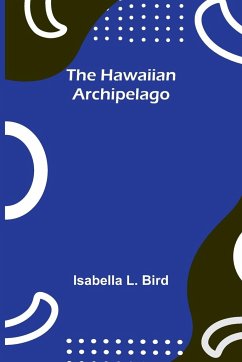 The Hawaiian Archipelago - L. Bird, Isabella