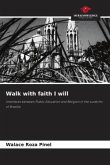 Walk with faith I will