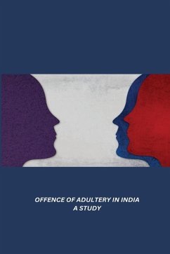 OFFENCE OF ADULTERY IN INDIA A STUDY - Bhattacharjee Haldar, Maumita