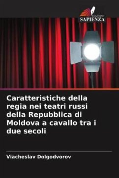 Caratteristiche della regia nei teatri russi della Repubblica di Moldova a cavallo tra i due secoli - Dolgodvorov, Viacheslav