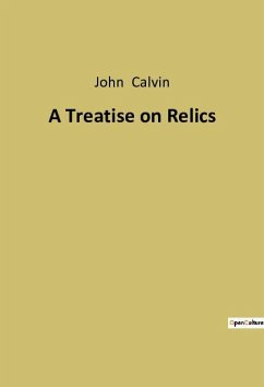 A Treatise on Relics - Calvin, John