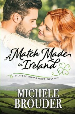 A Match Made in Ireland (Escape to Ireland, Book 1) - Brouder, Michele