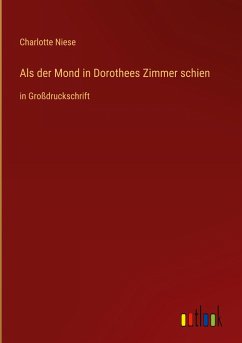 Als der Mond in Dorothees Zimmer schien