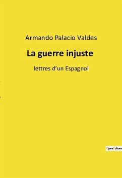 La guerre injuste - Palacio Valdes, Armando